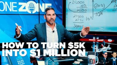 How to Turn $5K into $1 Million - Grant Cardone