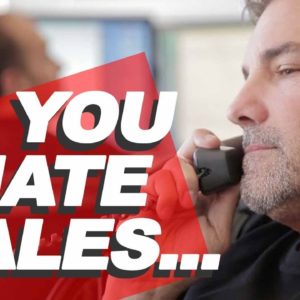 If You Hate Sales... - Grant Cardone