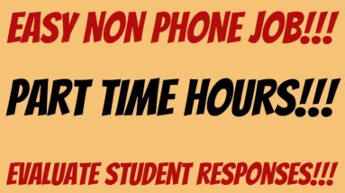 Non-Phone | Part-Time Hours |  Evaluate Student Responses | Best Non Phone Work From Home Job