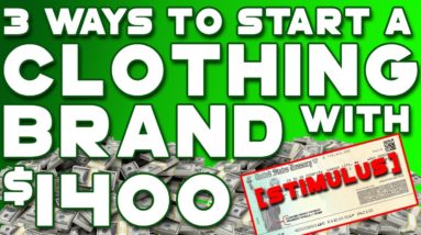 3 Ways To Invest Your $1400 Stimulus Check To Start A Clothing Brand Featuring Jon Phenom CB_Academy