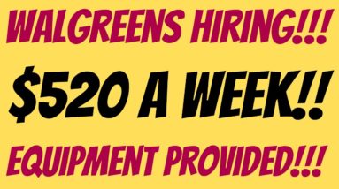 Walgreens Hiring | $520 A Week | Equipment Provided | Best Work From Home Job | Online Job