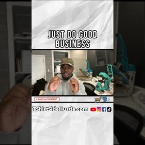 Just Do Good Business! TShirtSideHustle #Shorts