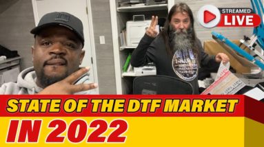 LIVE: State Of The DTF Market in 2022 (DTF Talk With Brother Ernest)