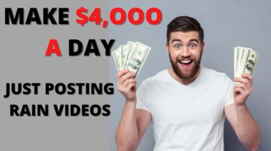 Make $4,000 Per Day Posting Rain Videos | STEP BY STEP TUTORIAL