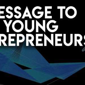 Message to Young Entrepreneurs - Grant Cardone