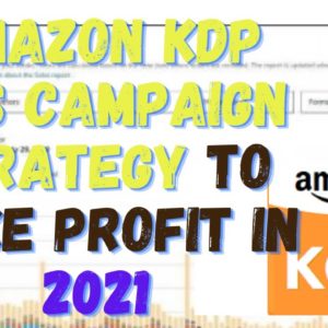 Amazon Kdp Ads Campaign Strategy To Make Profit In 2021 | how to make sales on amazon kdp