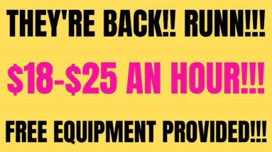 They're Back! Runnnnn!!  $18-$25 An Hour | Free Equipment Provided | High Paying Work From Home Job