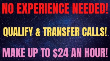 No Experience Needed | Qualify & Transfer Calls | Make up to $24 An Hour | Work From Home Job