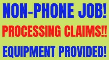 Non-Phone | Processing Claims | Equipment Provided | Best Non Phone Job Now Hiring | Remote Jobs