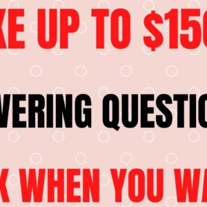 Make Up To $1500 | Answering Questions | Work When You Want | Best Non Phone Work From Home Job 2022