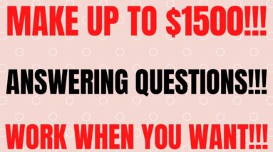 Make Up To $1500 | Answering Questions | Work When You Want | Best Non Phone Work From Home Job 2022