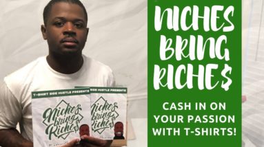 Niches Bring Riches [Guide to Cashing In on Your Passion With T-Shirts]