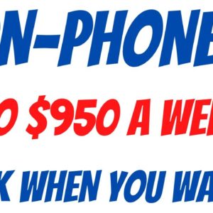 Non-Phone Work From Home Job | Make up to $950 A Week | Work When You Want