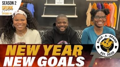 New Year, New Goals 💪 (Build A Brand Season 2 Episode 4 W/ The Drunk Aunties)