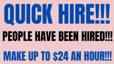 Quick Hire | Work From Home Job | People Have Been Hired | Make up to $24 An Hour|Work From Home Job