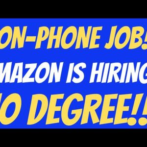 Non-Phone Job | Amazon Is Hiring | No Degree Required | Best Non Phone Work From Home Job 2022