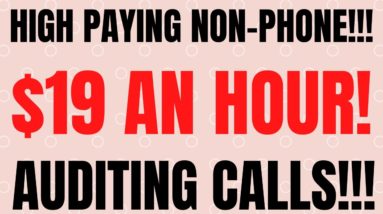 High Paying Non Phone | $19+ An Hour | Auditing Calls | Best Non Phone Work From Home Job | Remote