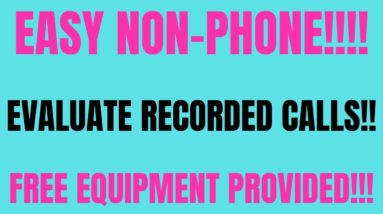 Non-Phone Work From Home Job | Evaluate Recorded Calls | Free Equipment Provided