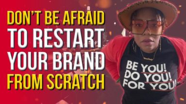 Don't Be Afraid To Restart Your Brand From Scratch! ✨🤔