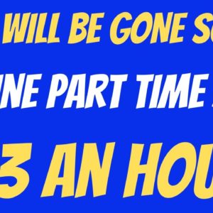 This Will Be Gone Soon | Part Time | $23 An Hour | Work From Home Job | Remote Job Hiring Now 2022