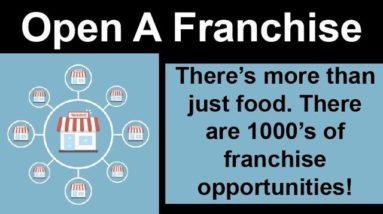 Open A Franchise - There Are Way More Than Just Food Franchises!