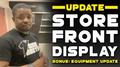 Store Retail Display Tour and Equipment Update (What Equipment Will I Have In The Store Front?)