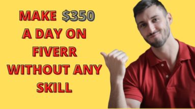 How to Make Money on Fiverr WITHOUT SKILLS: $350/Day Using 1 Simple Trick