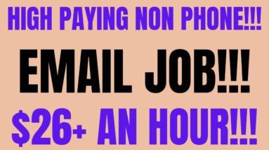 High Paying Non Phone |  Work From Home Job | Email Job | $26+ An Hour | Non Phone Job | Remote Job