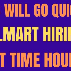 This Will Go Quick | Walmart Is Hiring | Work From Home Job | Part Time Hours | Online Jobs