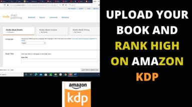 How To Upload Your Book To Amazon Kdp (Step by Step tutorial) | Rank your books high on kdp