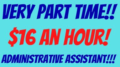 Administrative Assistants | Part Time Hours | $16 An Hour | Work From Home Job | Remote Job 2022