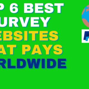 Top 6 Best Survey Websites that Pays Worldwide | Websites to make money online worldwide 2021