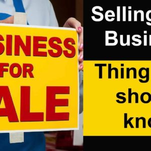 So You Want To Sell Your Business - Watch This