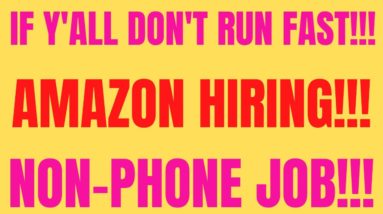 If Y'all Don't Run Fast | Amazon Hiring | Non Phone Work From Home Job | Best Non Phone Jobs 2021