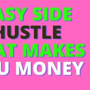 Start  a Side Hustle That will Make You Money 2021 Episode 1