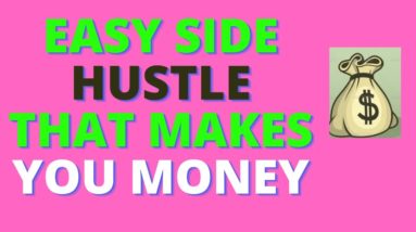 Start  a Side Hustle That will Make You Money 2021 Episode 1