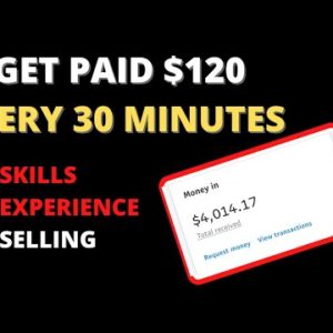 Get Paid $120 In Every 30 Minutes | Make Money Online In 2022 For Beginners