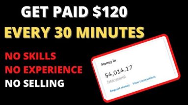 Get Paid $120 In Every 30 Minutes | Make Money Online In 2022 For Beginners