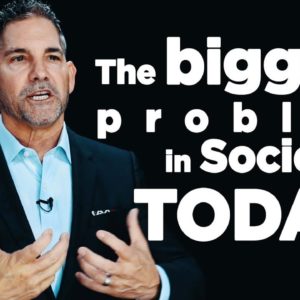 The Biggest Problem in Society Today - Grant Cardone