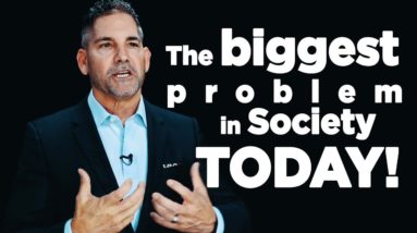 The Biggest Problem in Society Today - Grant Cardone