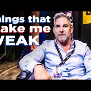 Things that make me WEAK - Grant Cardone