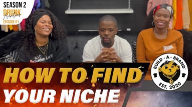 How To Find A Niche For Your Clothing Brand (Build A Brand Season 2 Episode 1 W/ The Drunk Aunties)