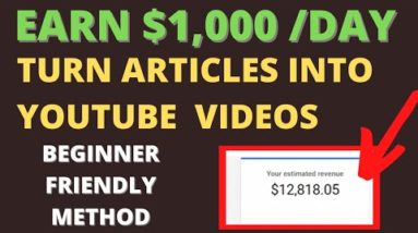 Turn Articles Into YouTube videos and Make $1000 Per Day | How to make money on YouTube STEP BY STEP