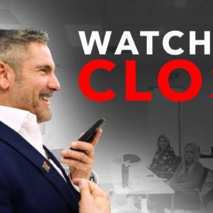 Watch me close on the PHONE - Grant Cardone