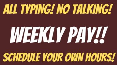 All Typing No Talking | Weekly Pay | Schedule Own Hours | Best Non Phone Work From Home Job | Remote