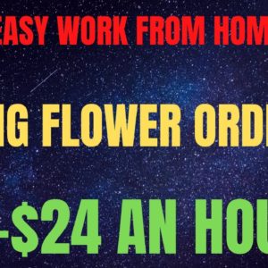 Easy Peasy Work From Home Job | Taking Flower Orders | $15-$24 An Hour | Work At Home Job