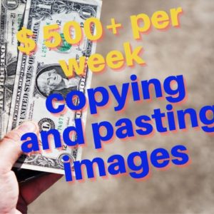 Earn $500 Per Week Copying And Pasting Free Images ( Make Money Online 2021) ✔️