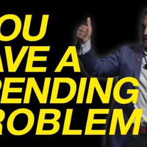 You Have a Spending Problem - Grant Cardone