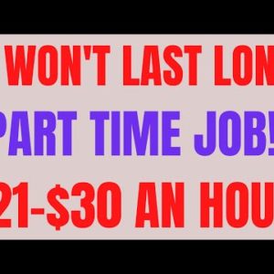 It Won't Last Long! | Part Time Job | $21-$30 An Hour | Best Work From Home Jobs | Remote Jobs 2022