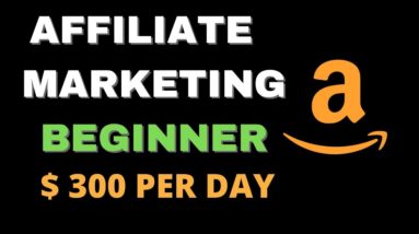 AMAZON Affiliate Marketing For BEGINNERS in 2022 [$300/Day]